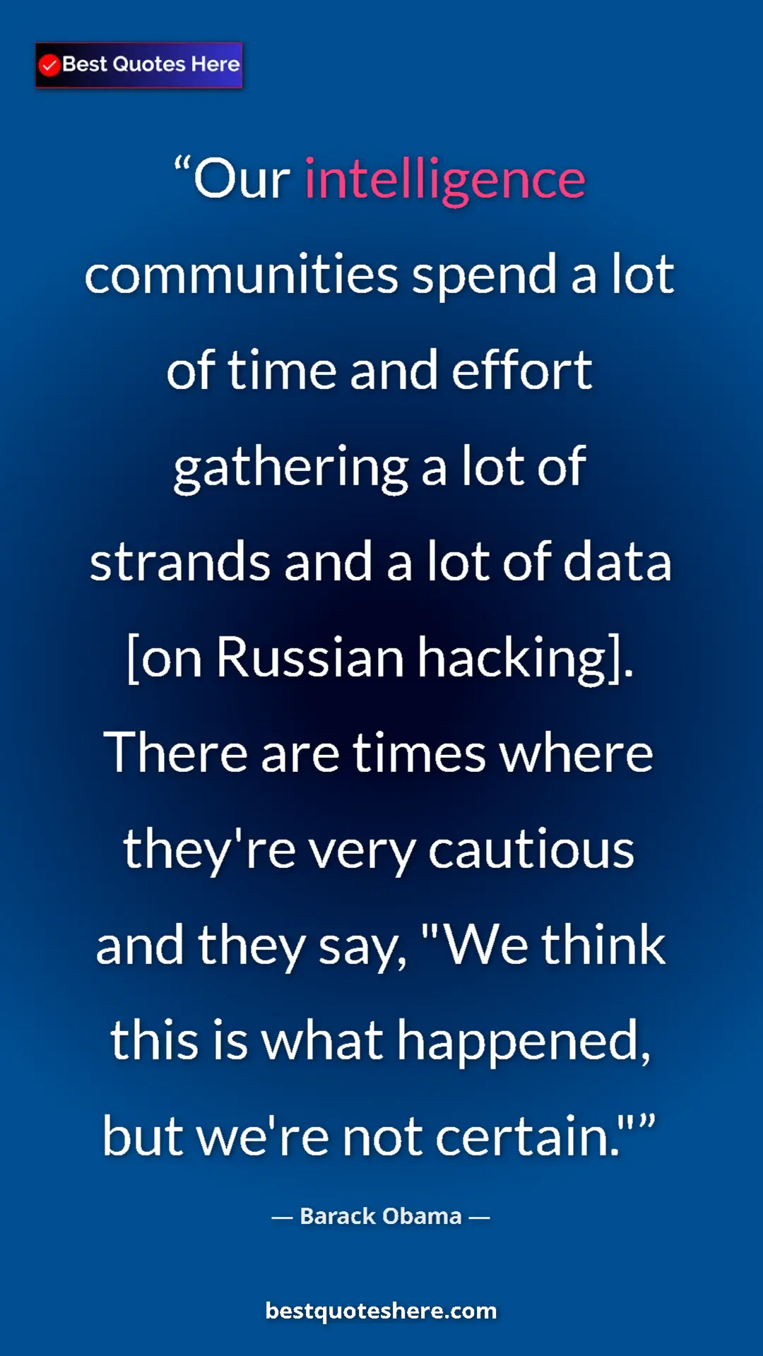 Barack Obama Quote Card: "Our intelligence communities spend a lot of time and effort..." Pinterest quote poster by Barack Obama: "Our intelligence communities spend a lot of time and effort..."