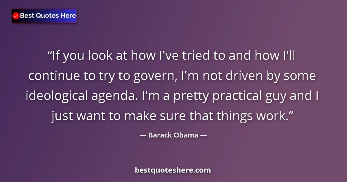 Quote by Barack Obama: If you look at how I've tried to and how I'll cont
