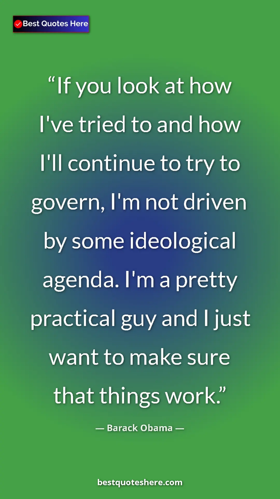 Barack Obama Quote Card: "If you look at how I've tried to and how I'll continue to..." Pinterest quote poster by Barack Obama: "If you look at how I've tried to and how I'll continue to..."