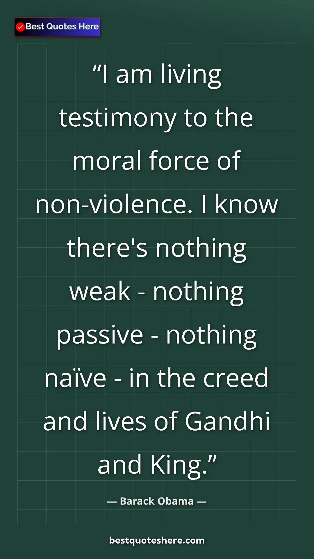 Barack Obama Quote Card: "I am living testimony to the moral force of non-violence. I..." Pinterest quote poster by Barack Obama: "I am living testimony to the moral force of non-violence. I..."