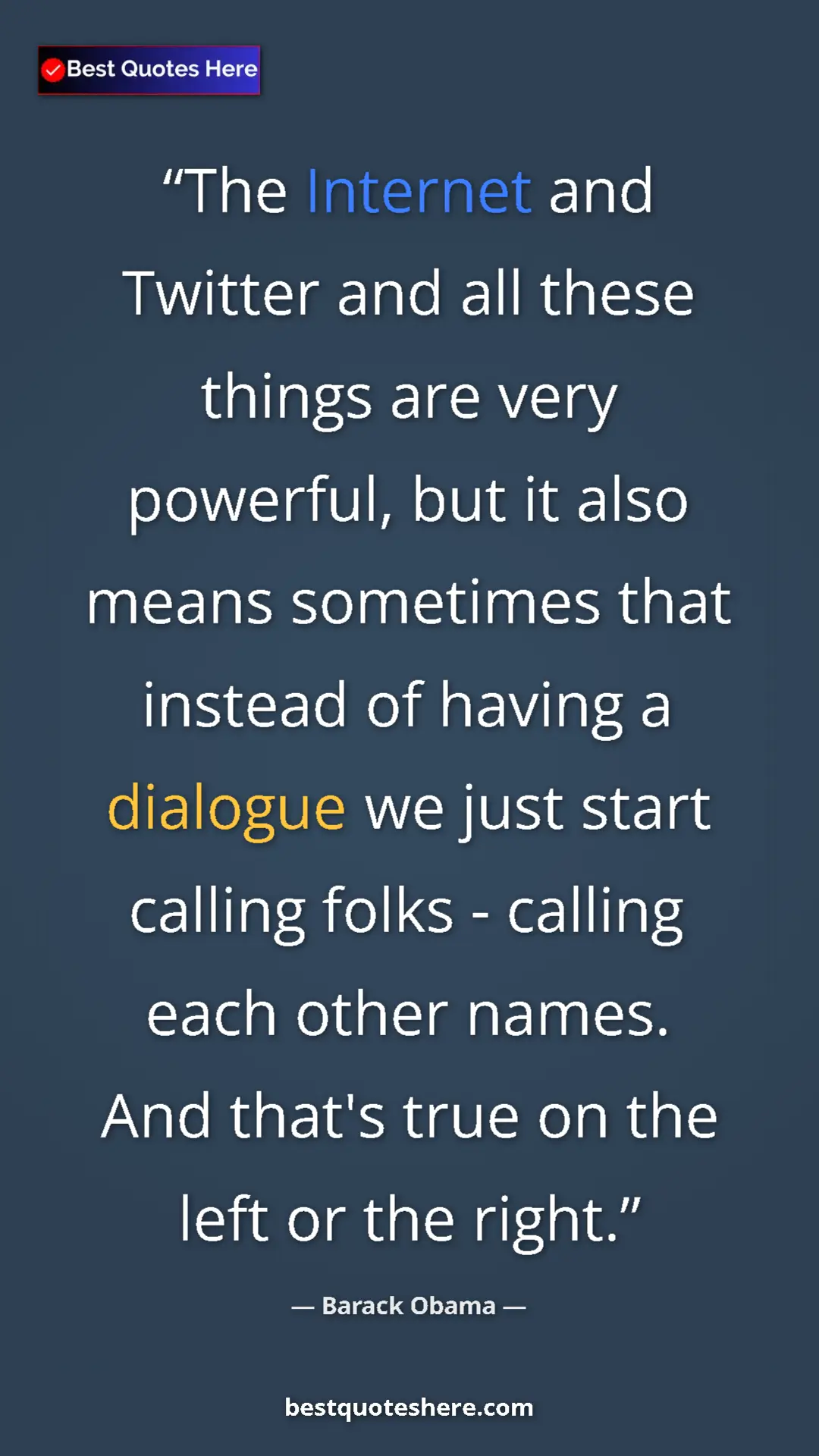 Barack Obama Quote Card: "The Internet and Twitter and all these things are very..." Pinterest quote poster by Barack Obama: "The Internet and Twitter and all these things are very..."