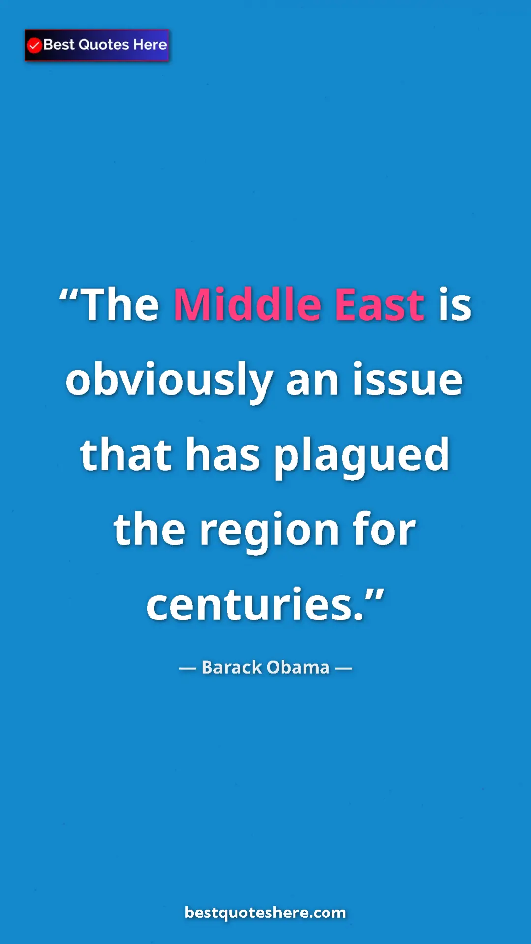 Barack Obama Quote Card: "The Middle East is obviously an issue that has plagued the..." Pinterest quote poster by Barack Obama: "The Middle East is obviously an issue that has plagued the..."