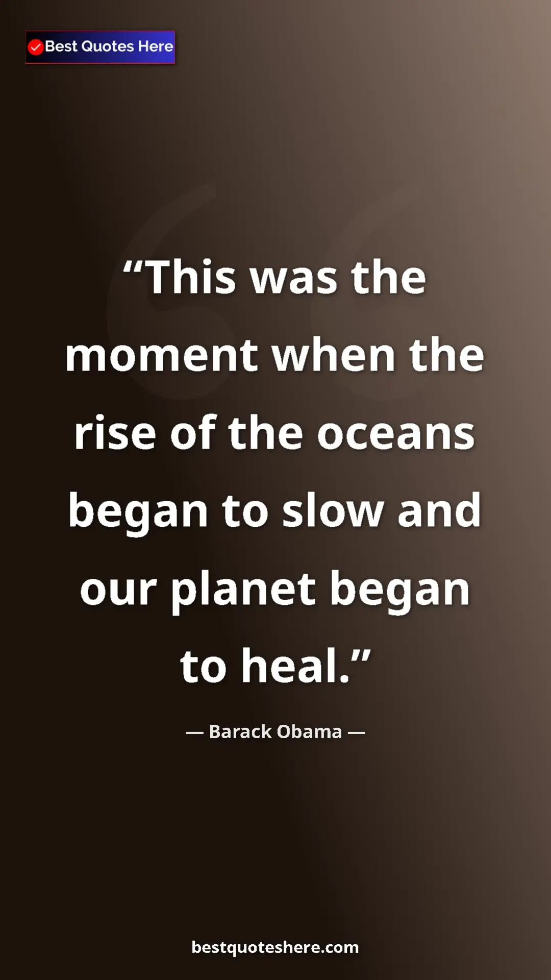 Barack Obama Quote Card: "This was the moment when the rise of the oceans began to..." Pinterest quote poster by Barack Obama: "This was the moment when the rise of the oceans began to..."
