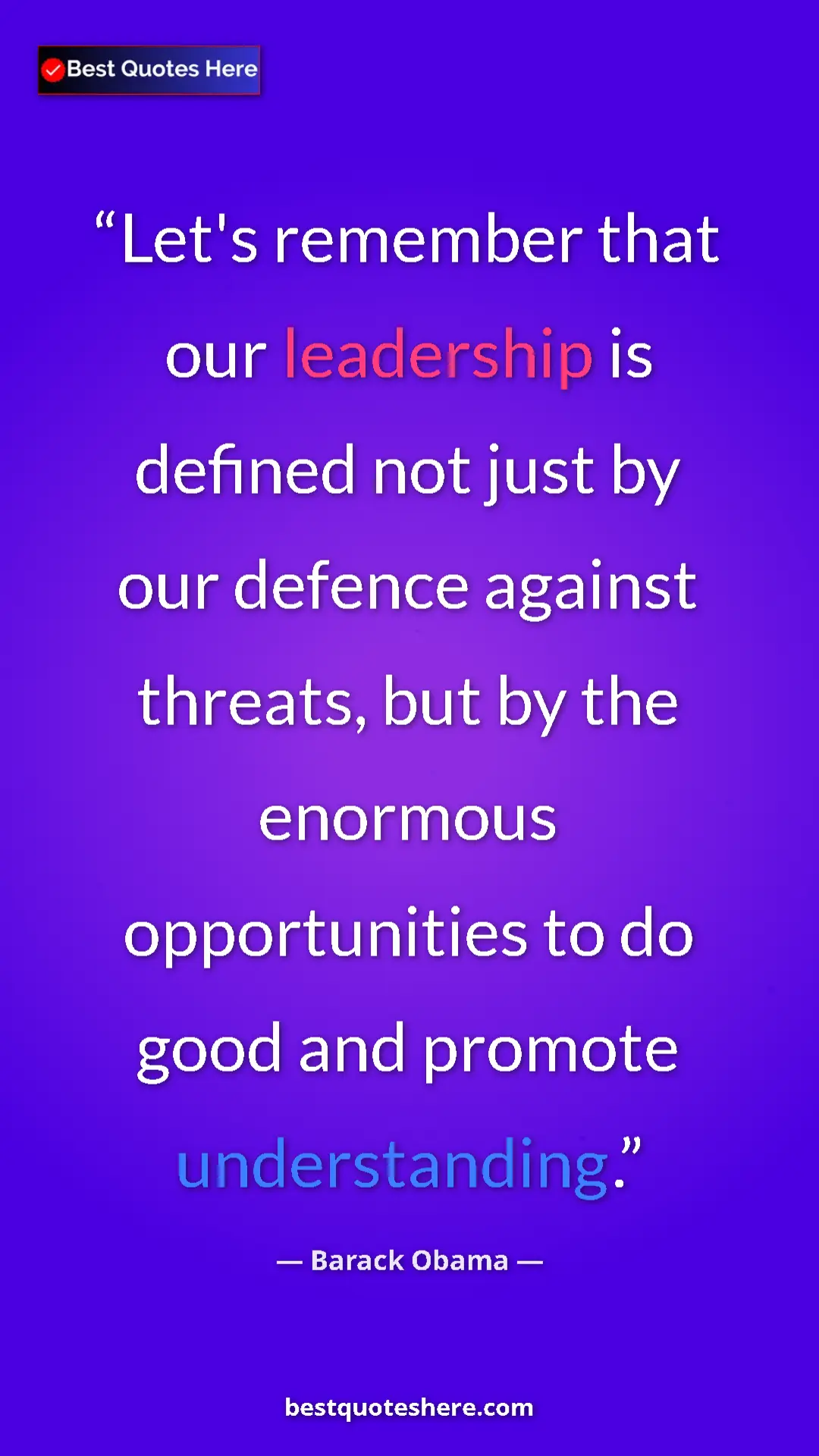 Barack Obama Quote Card: "Let's remember that our leadership is defined not just by..." Pinterest quote poster by Barack Obama: "Let's remember that our leadership is defined not just by..."