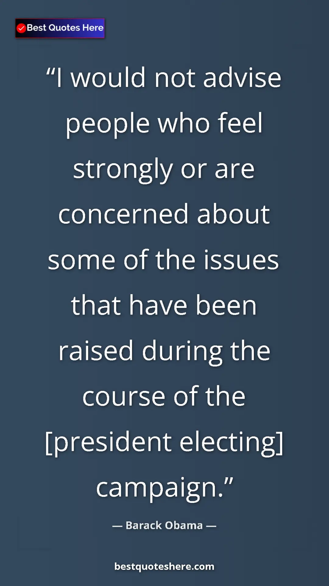 Barack Obama Quote Card: "I would not advise people who feel strongly or are..." Pinterest quote poster by Barack Obama: "I would not advise people who feel strongly or are..."