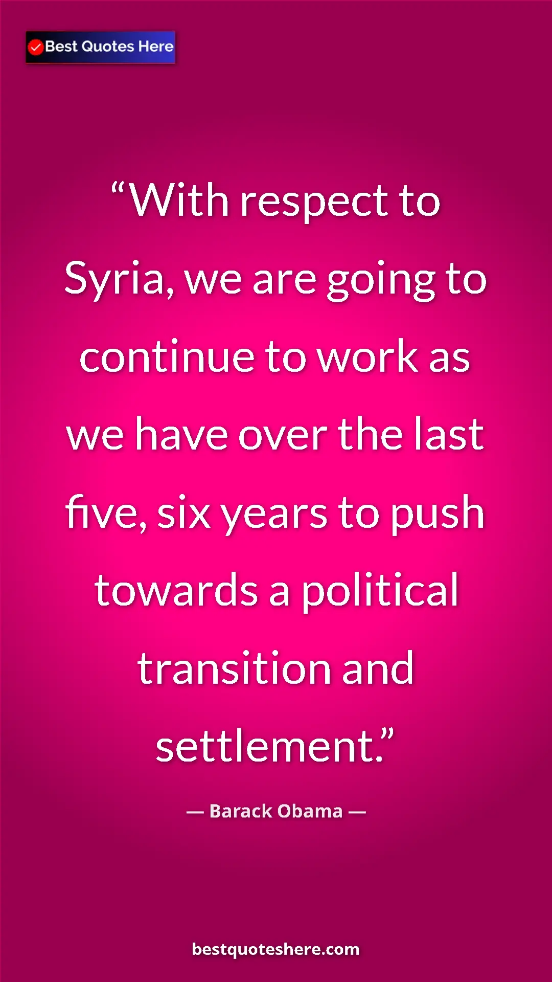 Barack Obama Quote Card: "With respect to Syria, we are going to continue to work as..." Pinterest quote poster by Barack Obama: "With respect to Syria, we are going to continue to work as..."