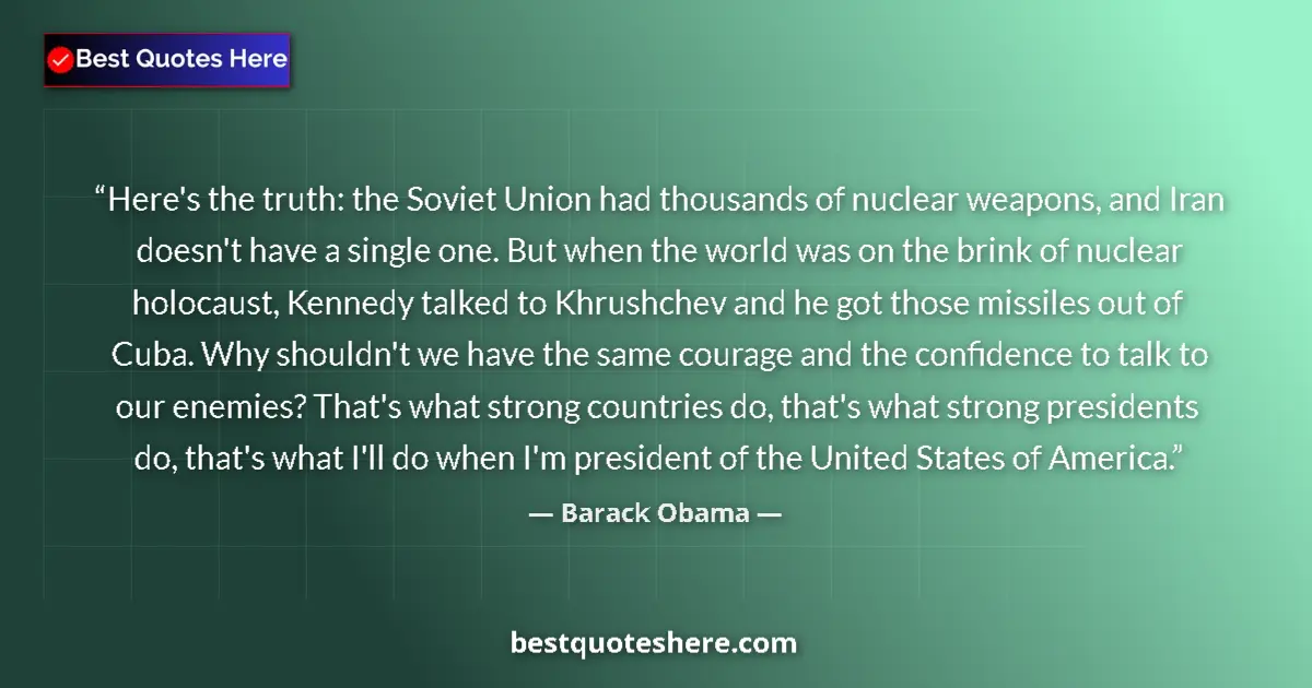 Image for the quote by Barack Obama: Here's the truth: the Soviet Union had thousands of nuclear weapons, and Iran doesn't have a single ...