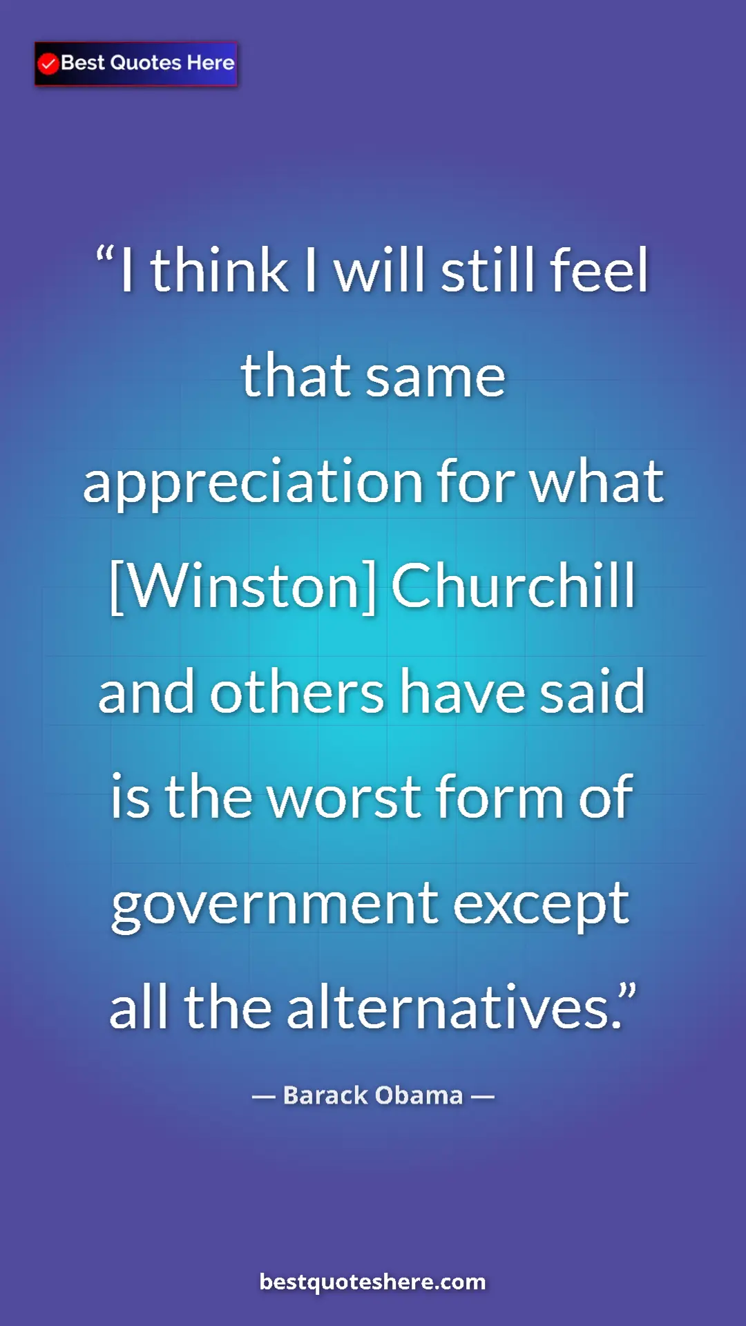 Barack Obama Quote Card: "I think I will still feel that same appreciation for what..." Pinterest quote poster by Barack Obama: "I think I will still feel that same appreciation for what..."