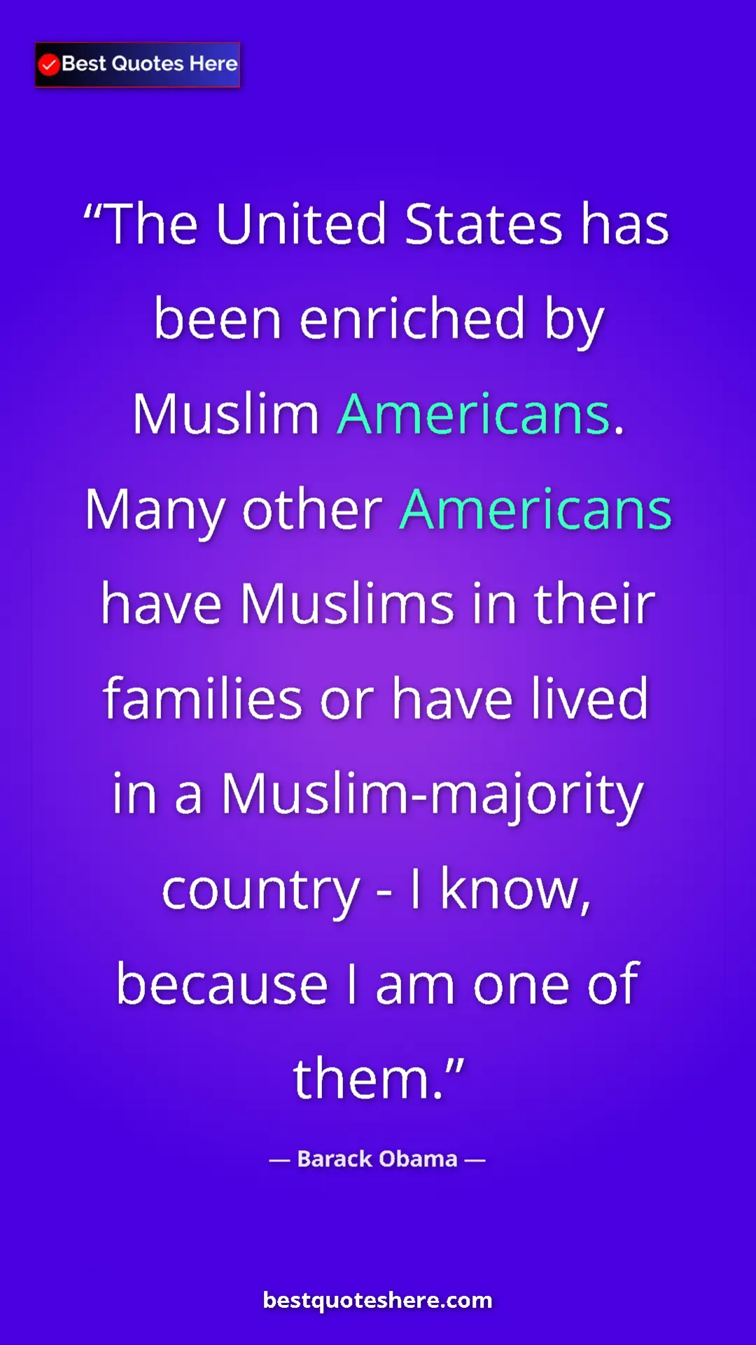 Barack Obama Quote Card: "The United States has been enriched by Muslim Americans...." Pinterest quote poster by Barack Obama: "The United States has been enriched by Muslim Americans...."