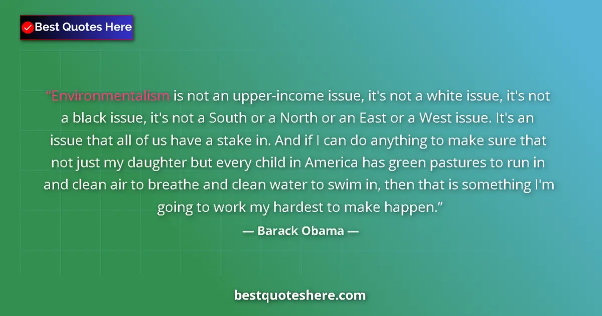 Image for the quote by Barack Obama: Environmentalism is not an upper-income issue, it's not a white issue, it's not a black issue, it's ...