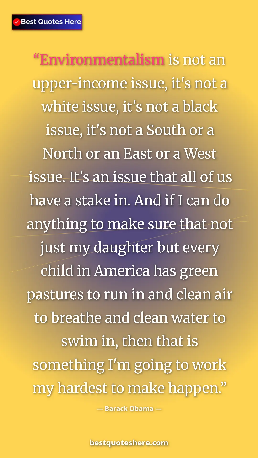 Barack Obama Quote Card: "Environmentalism is not an upper-income issue, it's not a..." Pinterest quote poster by Barack Obama: "Environmentalism is not an upper-income issue, it's not a..."