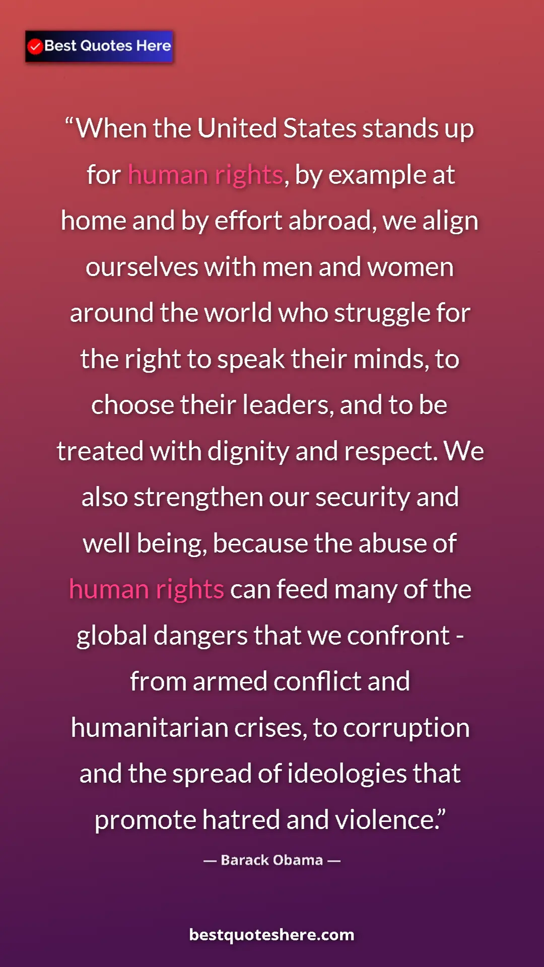 Barack Obama Quote Card: "When the United States stands up for human rights, by..." Pinterest quote poster by Barack Obama: "When the United States stands up for human rights, by..."