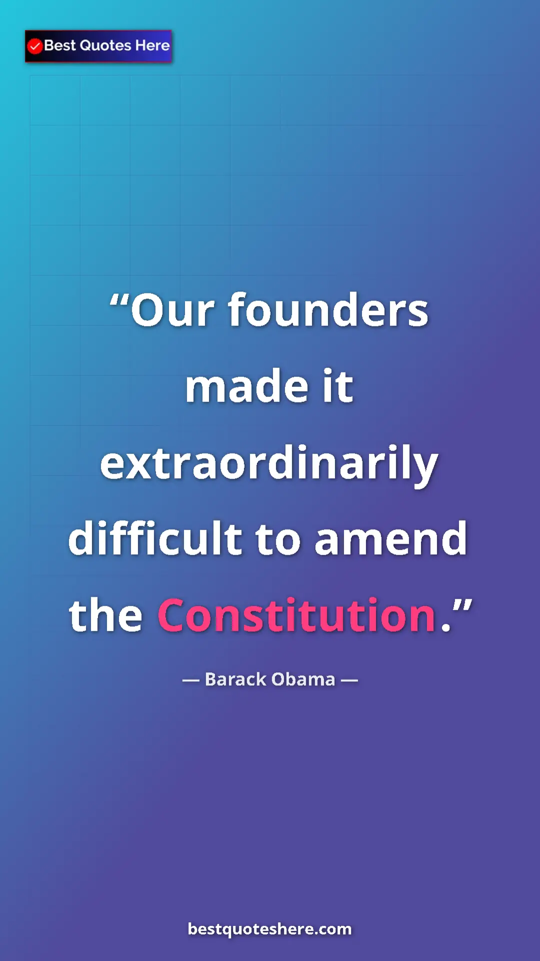 Barack Obama Quote Card: "Our founders made it extraordinarily difficult to amend the..." Pinterest quote poster by Barack Obama: "Our founders made it extraordinarily difficult to amend the..."
