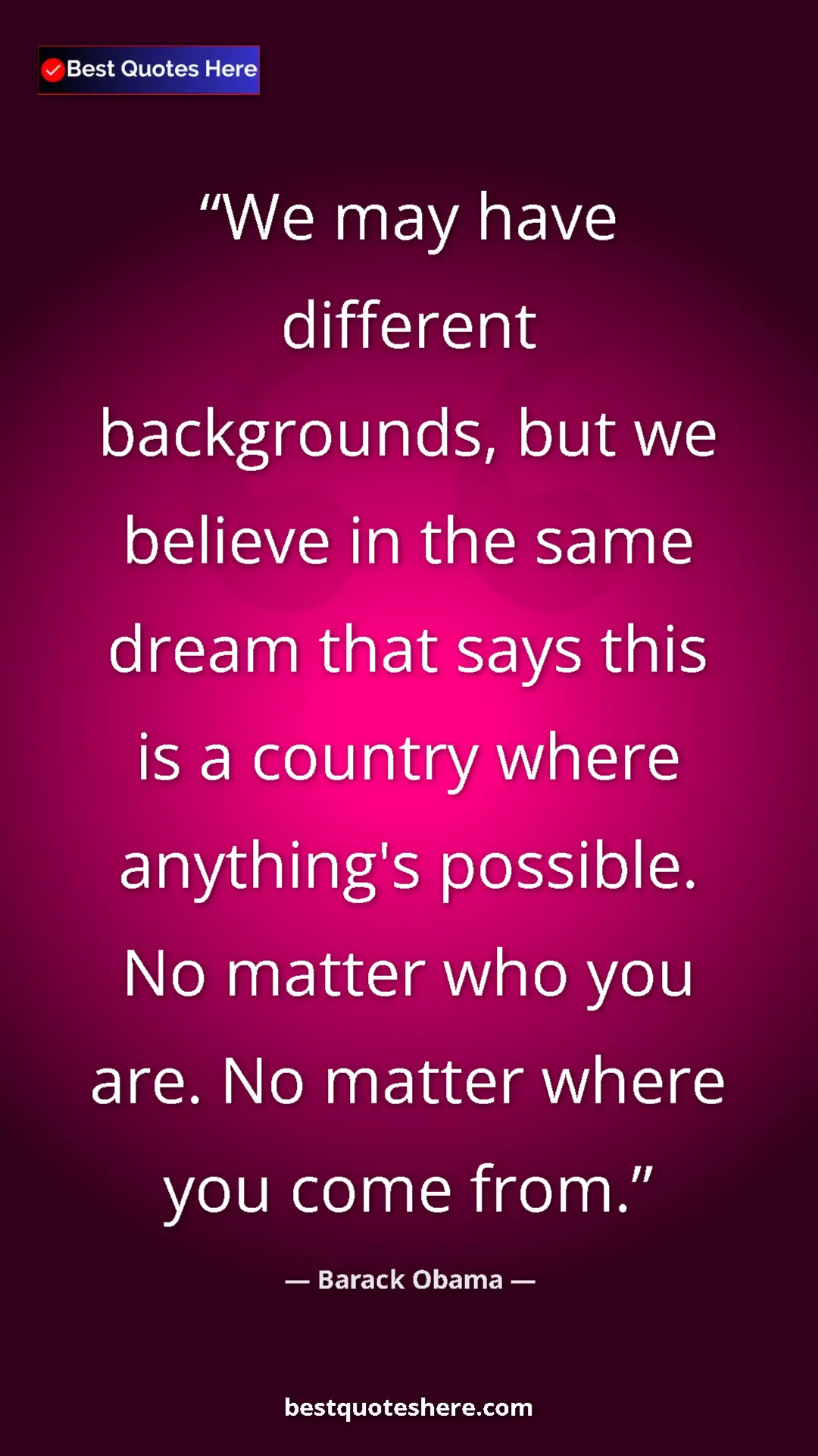 Barack Obama Quote Card: "We may have different backgrounds, but we believe in the..." Pinterest quote poster by Barack Obama: "We may have different backgrounds, but we believe in the..."
