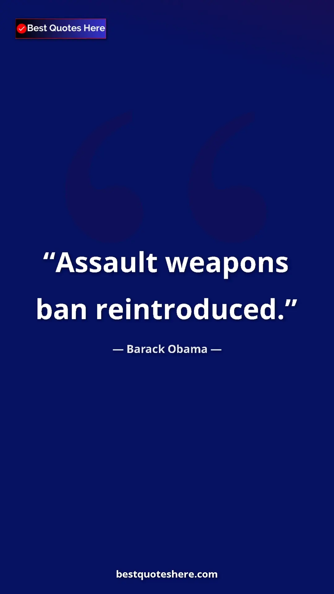 Barack Obama Quote Card: "Assault weapons ban reintroduced." Pinterest quote poster by Barack Obama: "Assault weapons ban reintroduced."