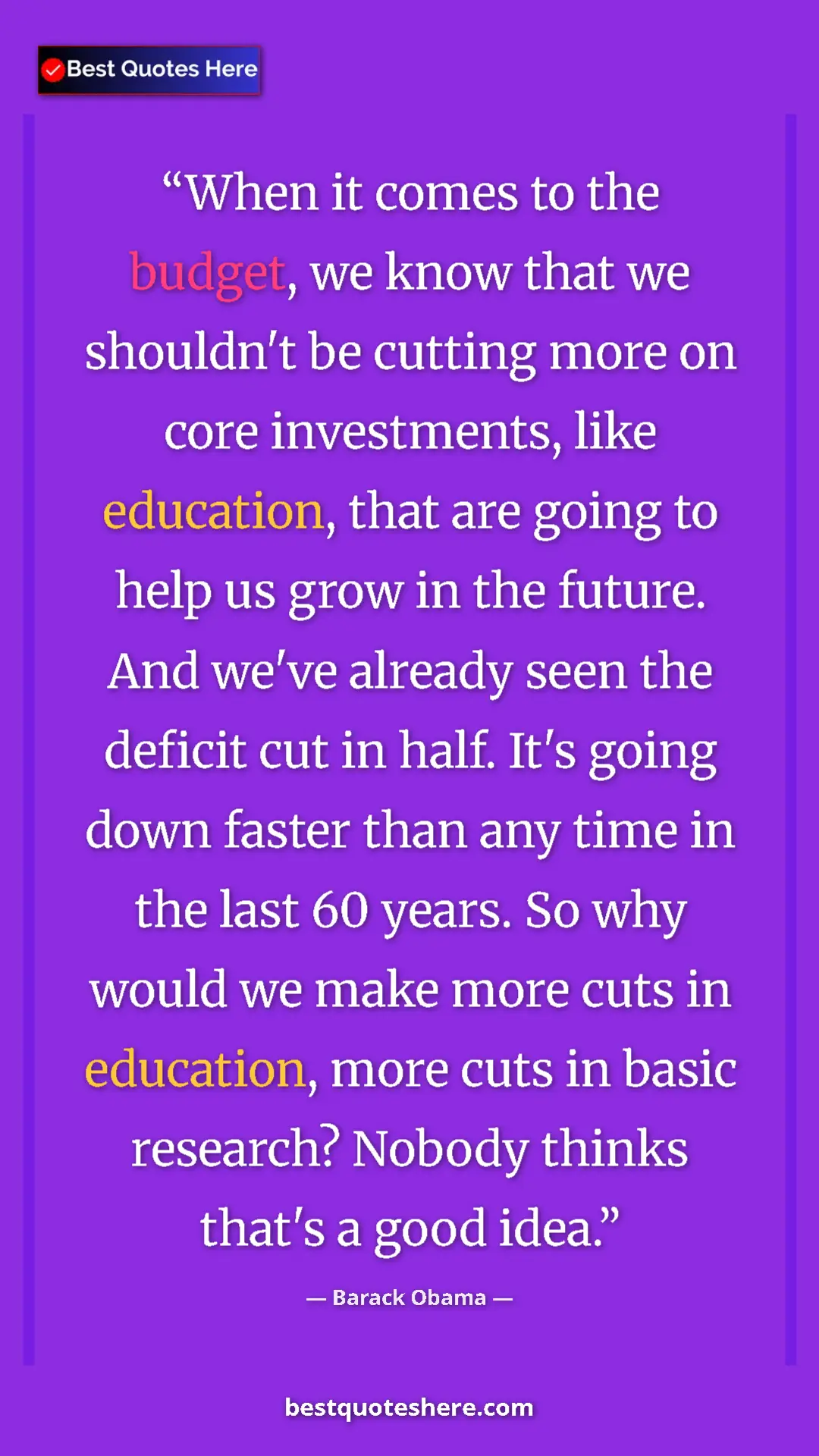 Barack Obama Quote Card: "When it comes to the budget, we know that we shouldn't be..." Pinterest quote poster by Barack Obama: "When it comes to the budget, we know that we shouldn't be..."