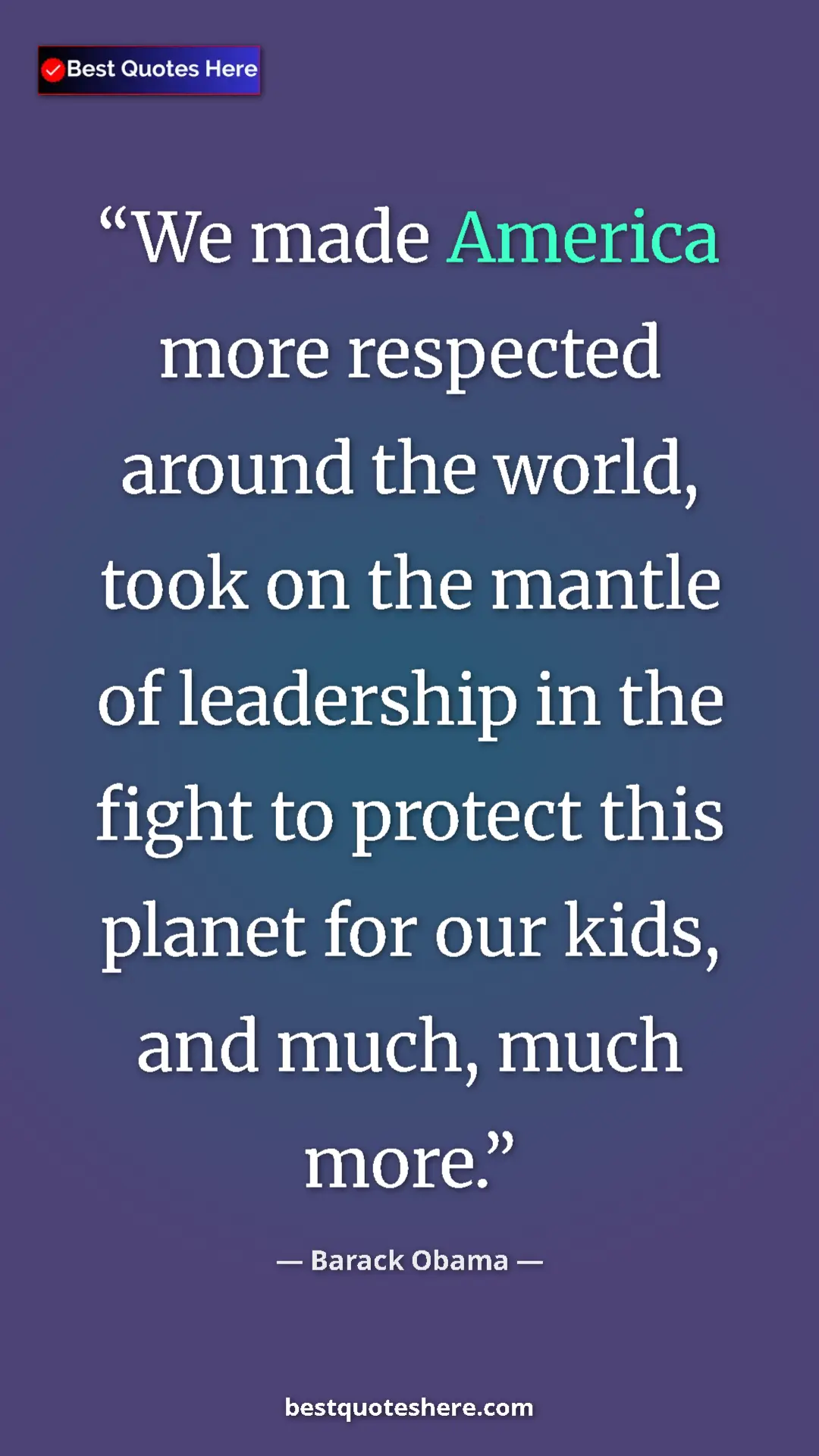 Barack Obama Quote Card: "We made America more respected around the world, took on..." Pinterest quote poster by Barack Obama: "We made America more respected around the world, took on..."