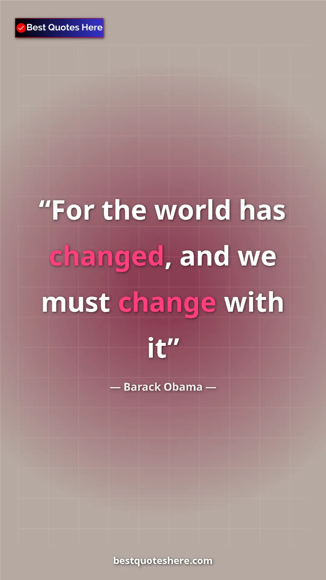 Barack Obama Quote Card: "For the world has changed, and we must change with it" Pinterest quote poster by Barack Obama: "For the world has changed, and we must change with it"
