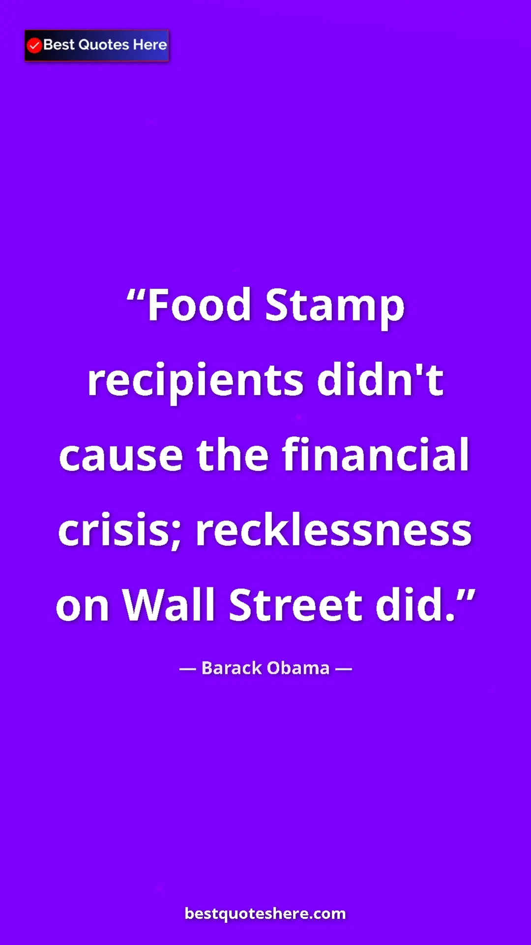 Barack Obama Quote Card: "Food Stamp recipients didn't cause the financial crisis;..." Pinterest quote poster by Barack Obama: "Food Stamp recipients didn't cause the financial crisis;..."