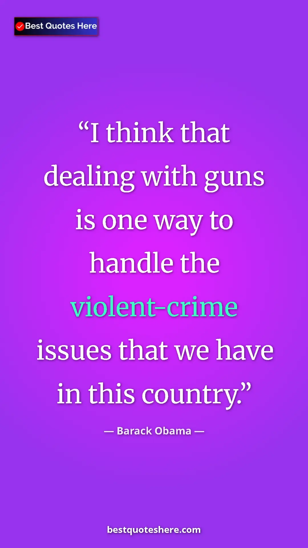 Barack Obama Quote Card: "I think that dealing with guns is one way to handle the..." Pinterest quote poster by Barack Obama: "I think that dealing with guns is one way to handle the..."