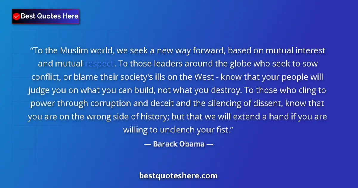 Barack Obama Quote: "To the Muslim world, we seek a new way forward, based on..." Barack Obama quote: "To the Muslim world, we seek a new way forward, based on..."