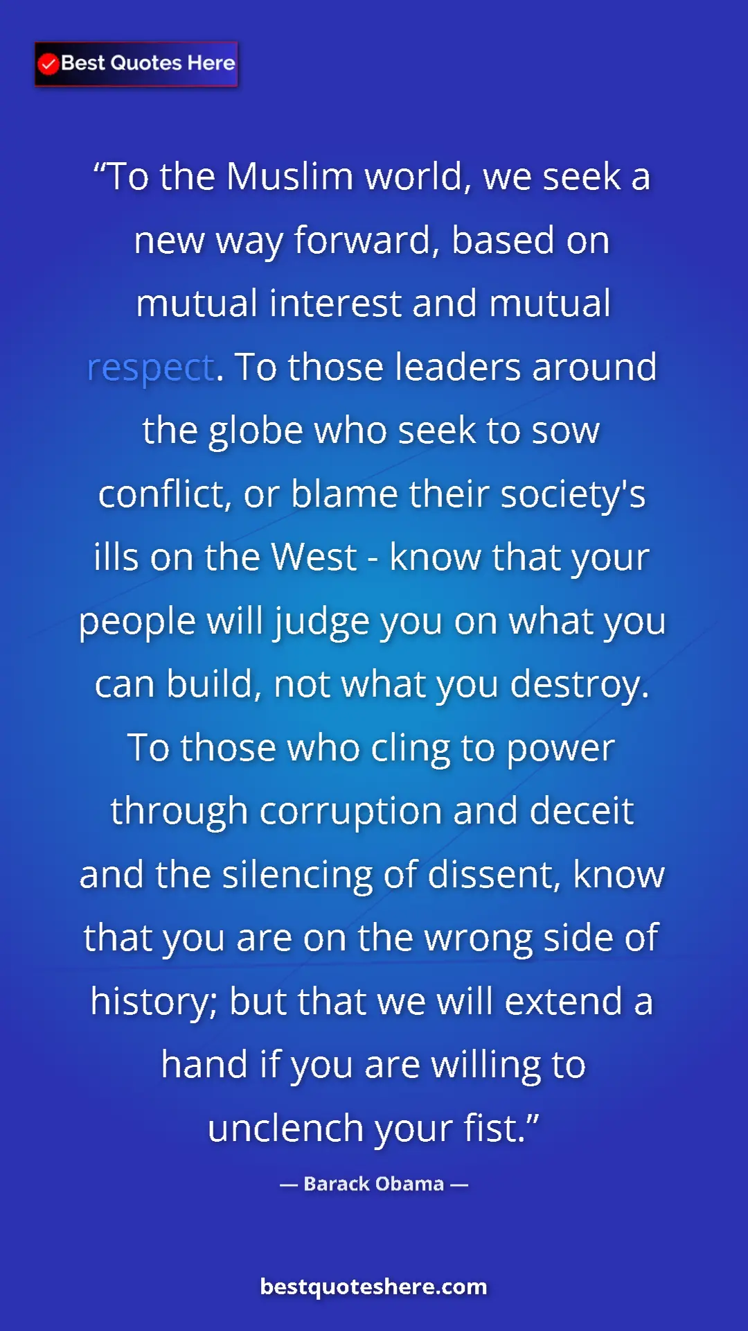 Barack Obama Quote Card: "To the Muslim world, we seek a new way forward, based on..." Pinterest quote poster by Barack Obama: "To the Muslim world, we seek a new way forward, based on..."