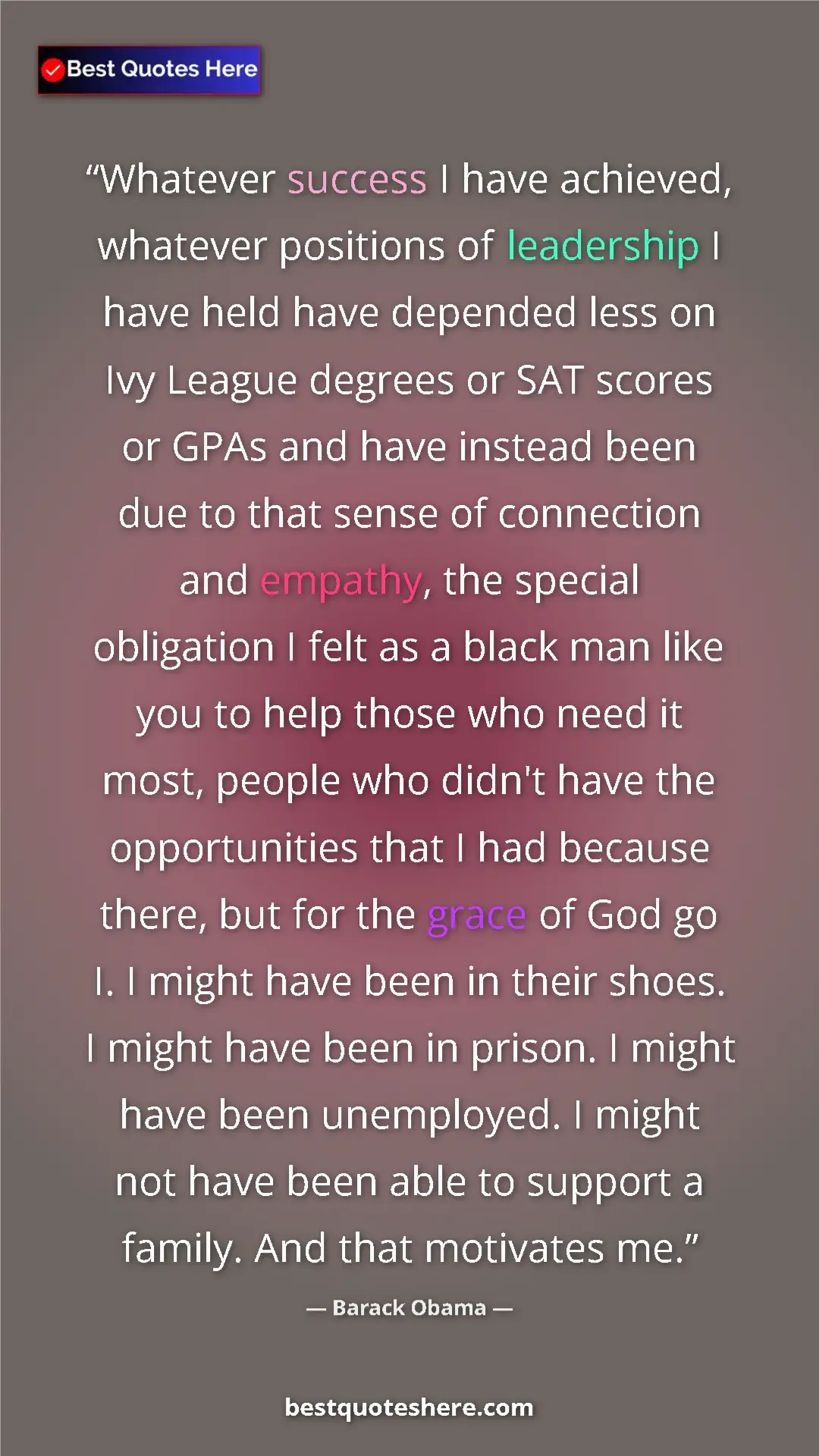 Barack Obama Quote Card: "Whatever success I have achieved, whatever positions of..." Pinterest quote poster by Barack Obama: "Whatever success I have achieved, whatever positions of..."