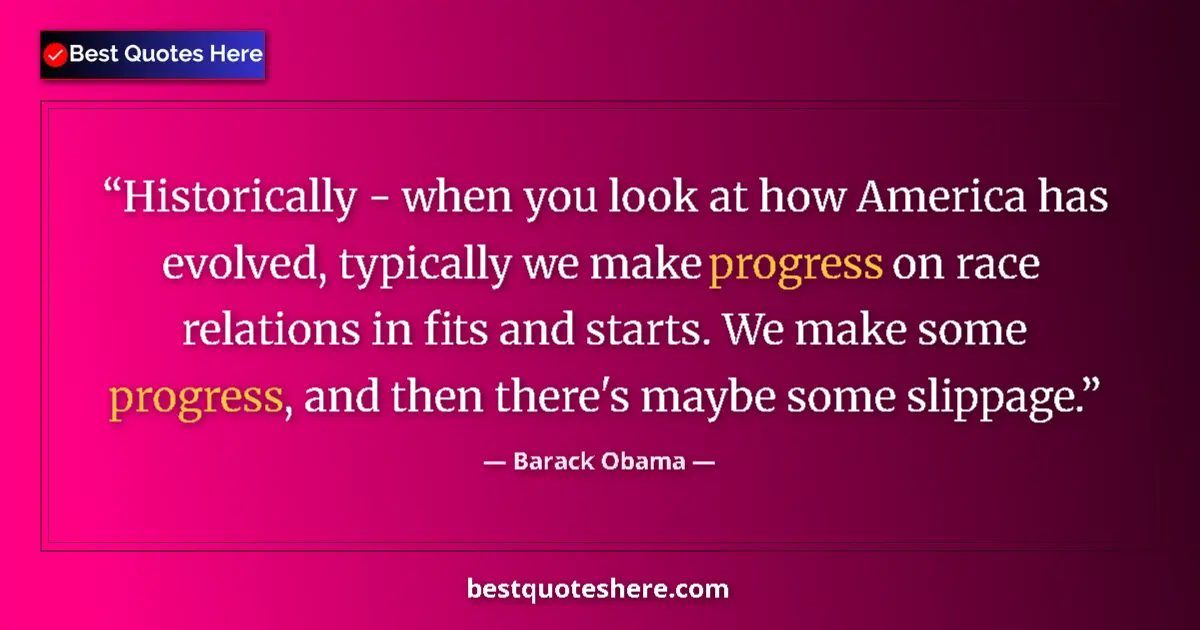 Quote by Barack Obama: Historically - when you look at how America has ev
