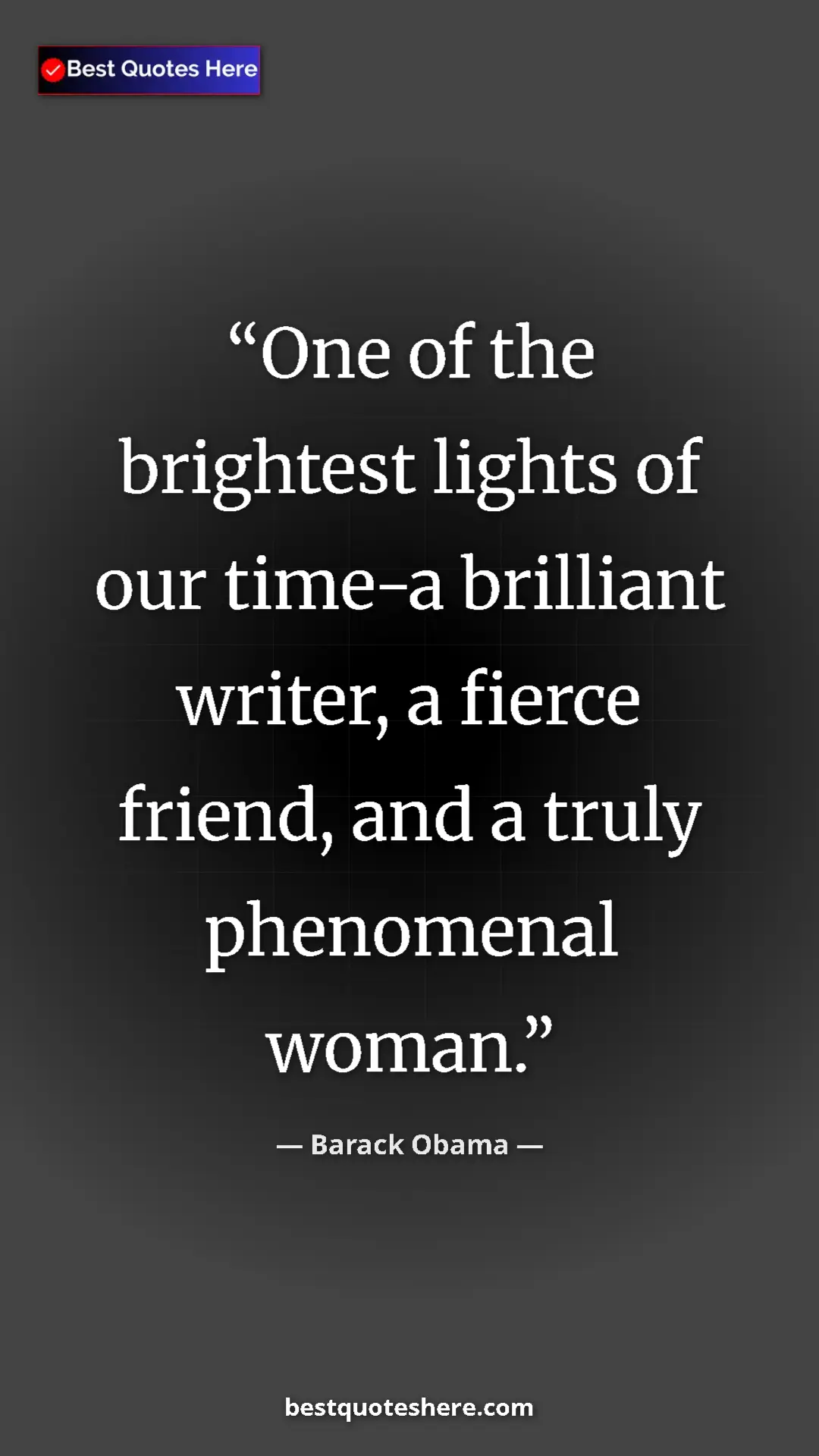 Barack Obama Quote Card: "One of the brightest lights of our time-a brilliant writer,..." Pinterest quote poster by Barack Obama: "One of the brightest lights of our time-a brilliant writer,..."