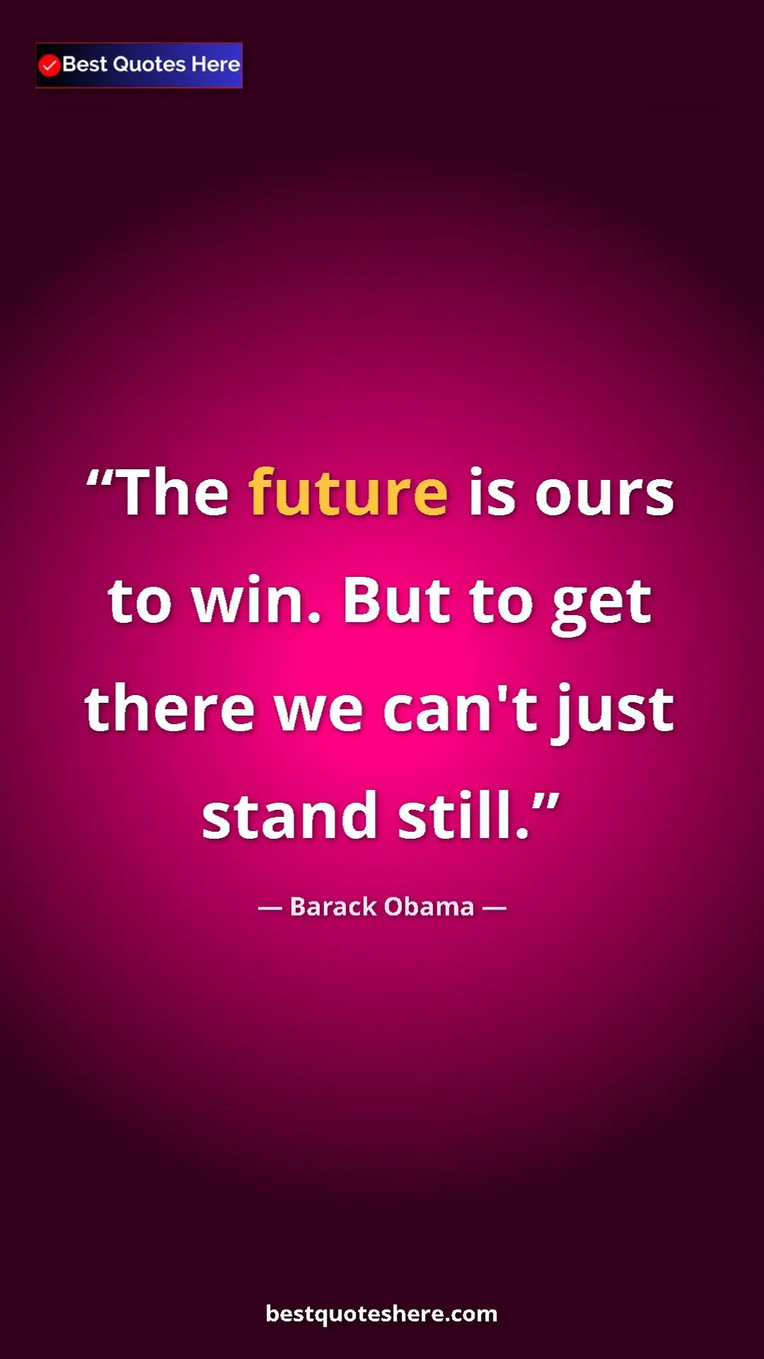 Barack Obama Quote Card: "The future is ours to win. But to get there we can't just..." Pinterest quote poster by Barack Obama: "The future is ours to win. But to get there we can't just..."