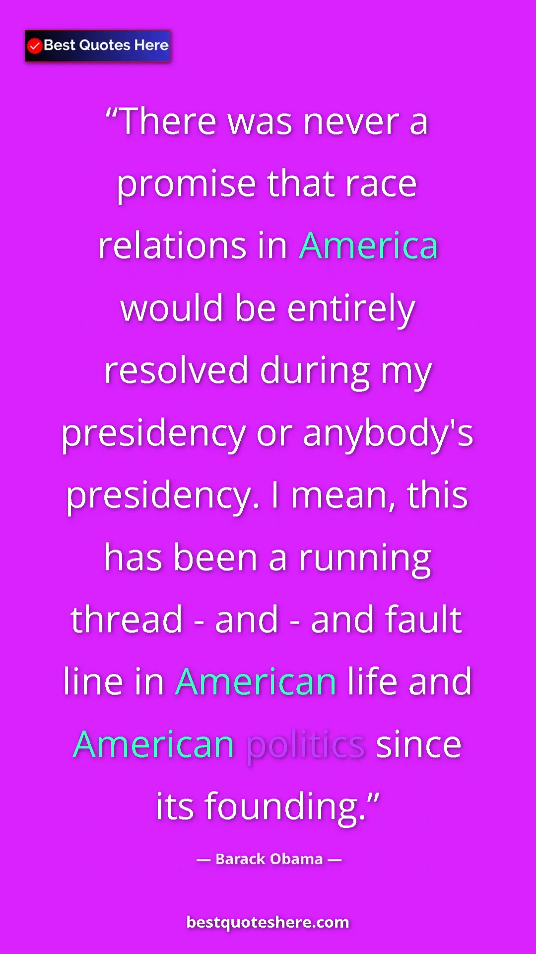 Barack Obama Quote Card: "There was never a promise that race relations in America..." Pinterest quote poster by Barack Obama: "There was never a promise that race relations in America..."
