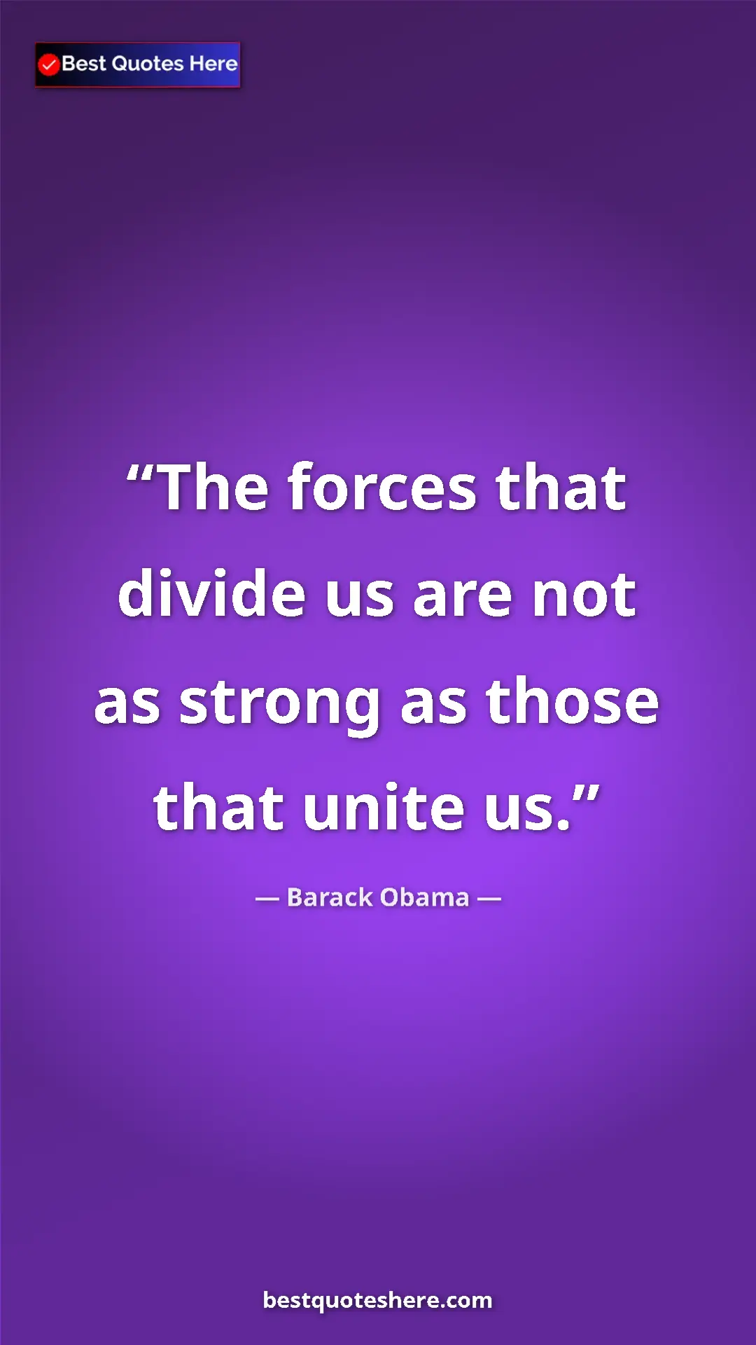 Barack Obama Quote Card: "The forces that divide us are not as strong as those that..." Pinterest quote poster by Barack Obama: "The forces that divide us are not as strong as those that..."
