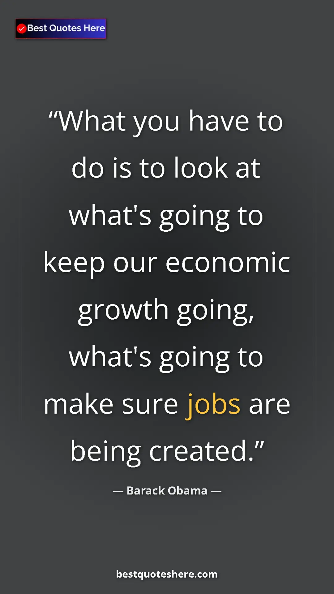 Barack Obama Quote Card: "What you have to do is to look at what's going to keep our..." Pinterest quote poster by Barack Obama: "What you have to do is to look at what's going to keep our..."