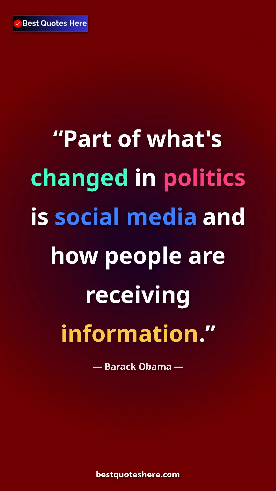 Barack Obama Quote Card: "Part of what's changed in politics is social media and how..." Pinterest quote poster by Barack Obama: "Part of what's changed in politics is social media and how..."