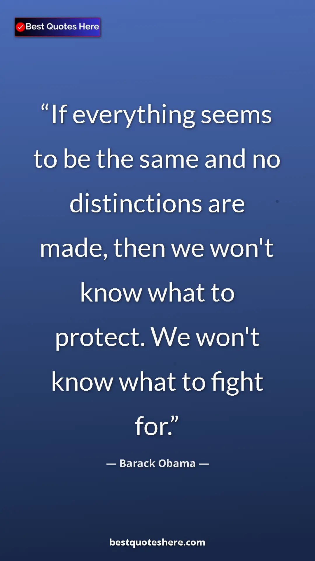 Pinterest quote poster by Barack Obama: "If everything seems to be the same and no distinctions are..."