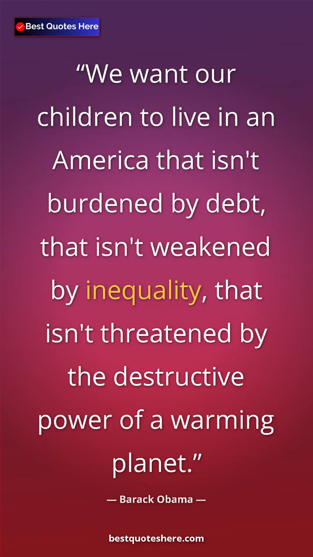 Pinterest quote poster by Barack Obama: "We want our children to live in an America that isn't..."