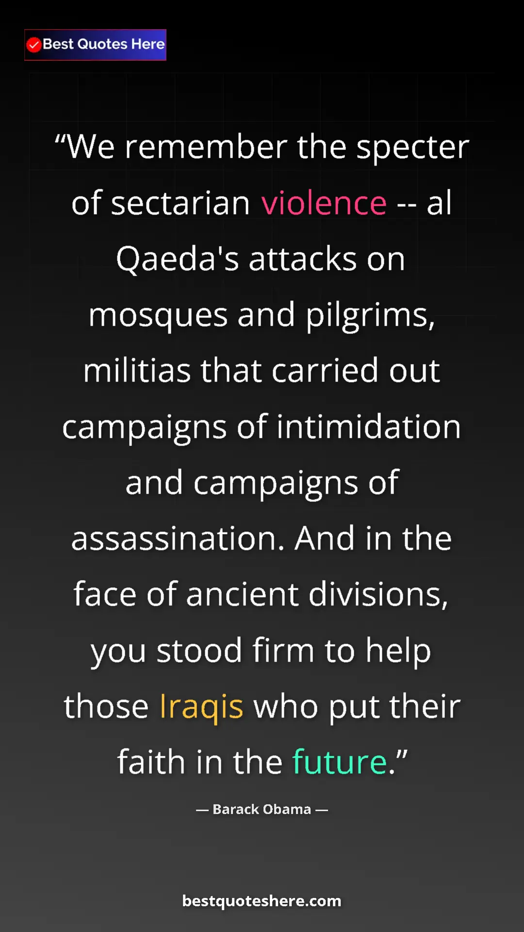 Barack Obama Quote Card: "We remember the specter of sectarian violence -- al Qaeda's " Pinterest quote poster by Barack Obama: "We remember the specter of sectarian violence -- al Qaeda's "