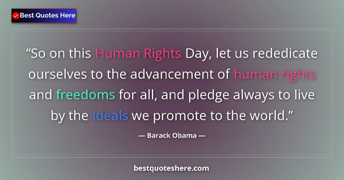 Quote by Barack Obama: So on this Human Rights Day, let us rededicate ourselves to the advancement of human rights and free...
