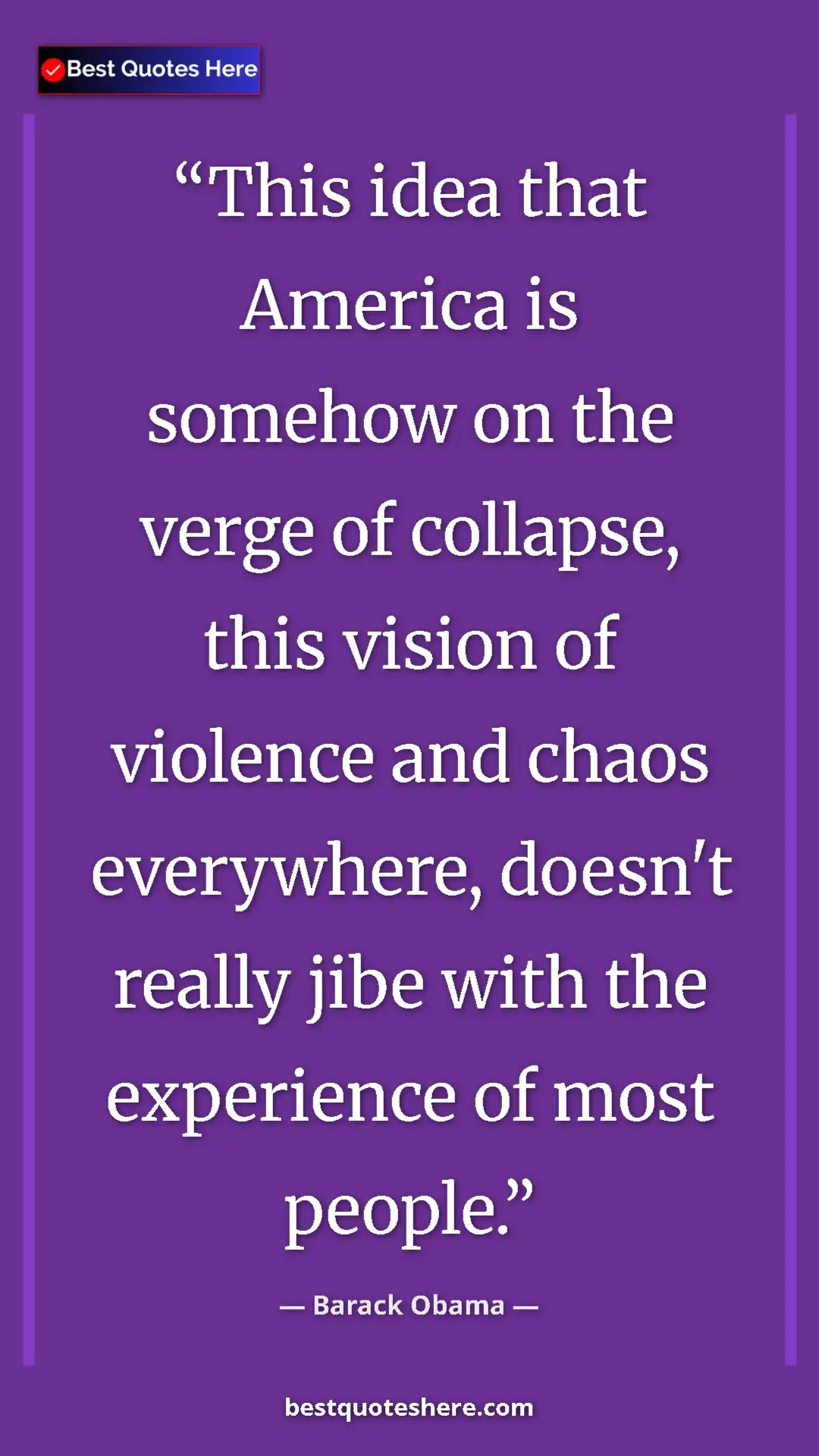 Pinterest quote poster by Barack Obama: "This idea that America is somehow on the verge of collapse,..."