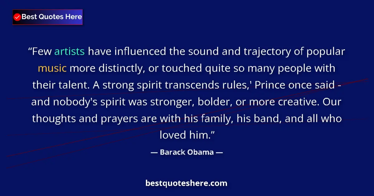 Quote by Barack Obama: Few artists have influenced the sound and trajectory of popular music more distinctly, or touched qu...