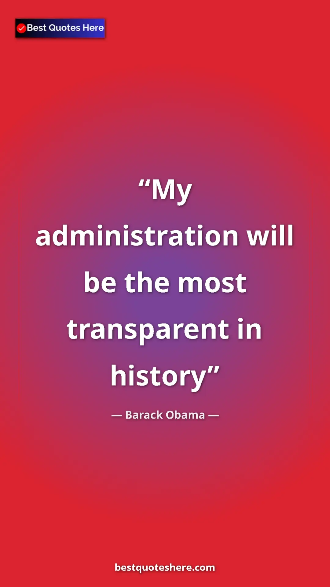 Pinterest quote poster by Barack Obama: "My administration will be the most transparent in history"