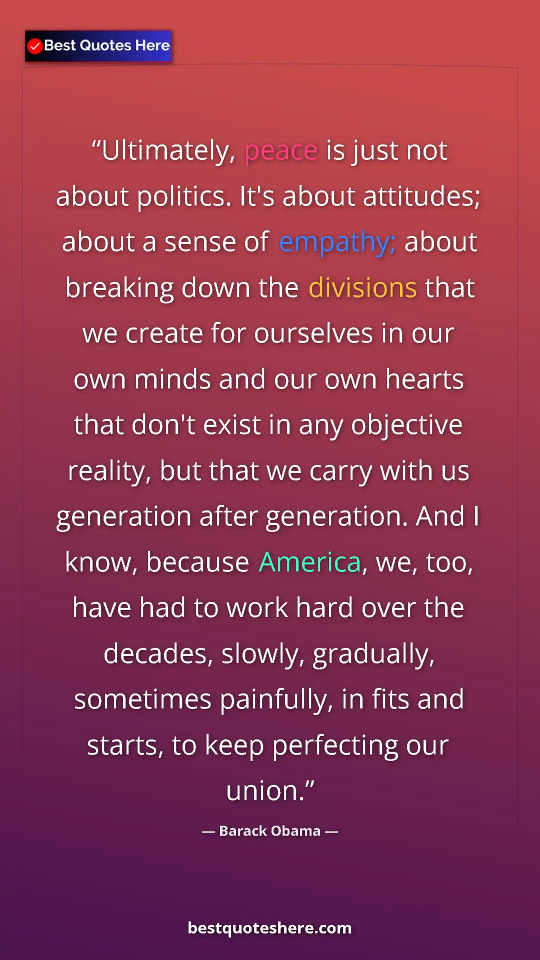 Barack Obama Quote Card: "Ultimately, peace is just not about politics. It's about..." Pinterest quote poster by Barack Obama: "Ultimately, peace is just not about politics. It's about..."