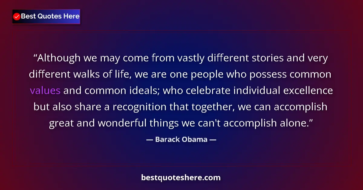 Quote by Barack Obama: Although we may come from vastly different stories and very different walks of life, we are one peop...