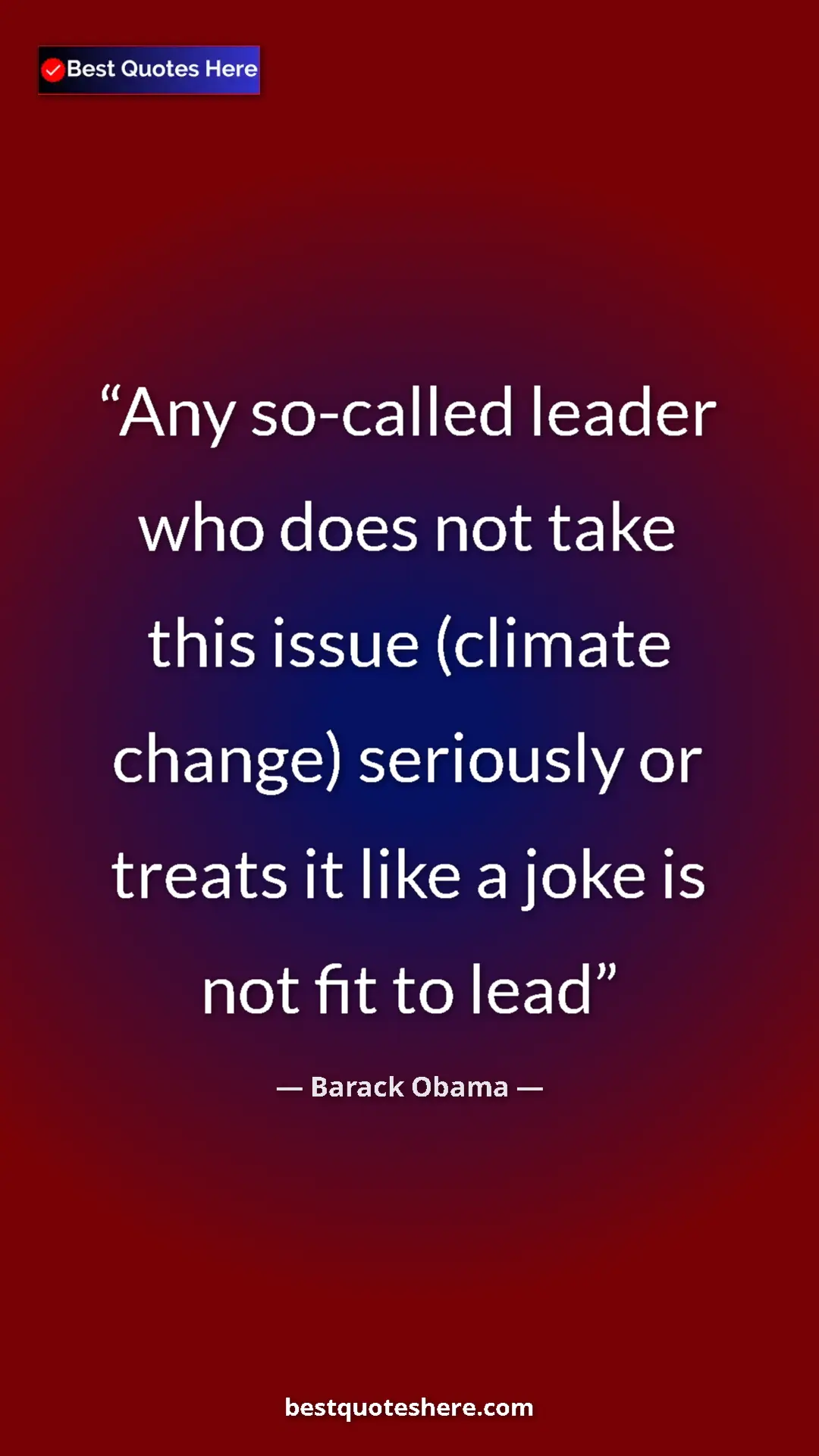 Barack Obama Quote Card: "Any so-called leader who does not take this issue (climate..." Pinterest quote poster by Barack Obama: "Any so-called leader who does not take this issue (climate..."
