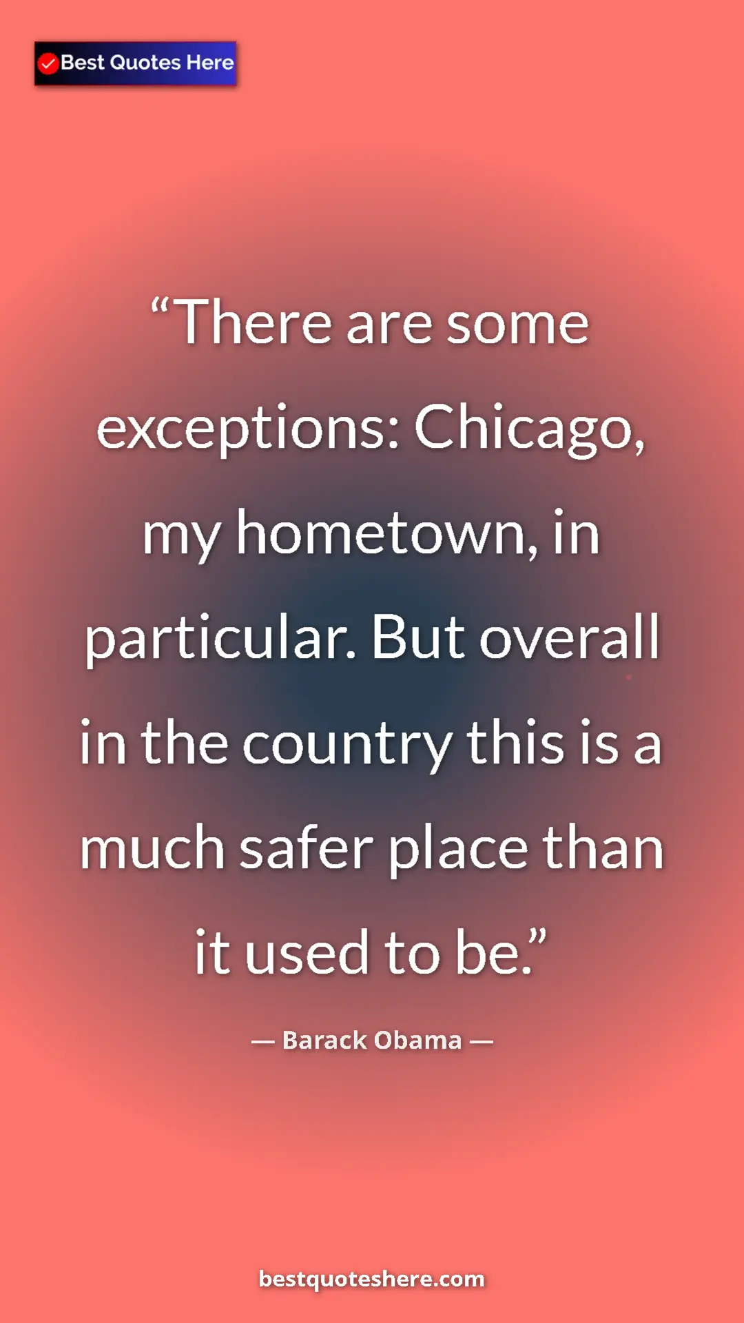 Barack Obama Quote Card: "There are some exceptions: Chicago, my hometown, in..." Pinterest quote poster by Barack Obama: "There are some exceptions: Chicago, my hometown, in..."