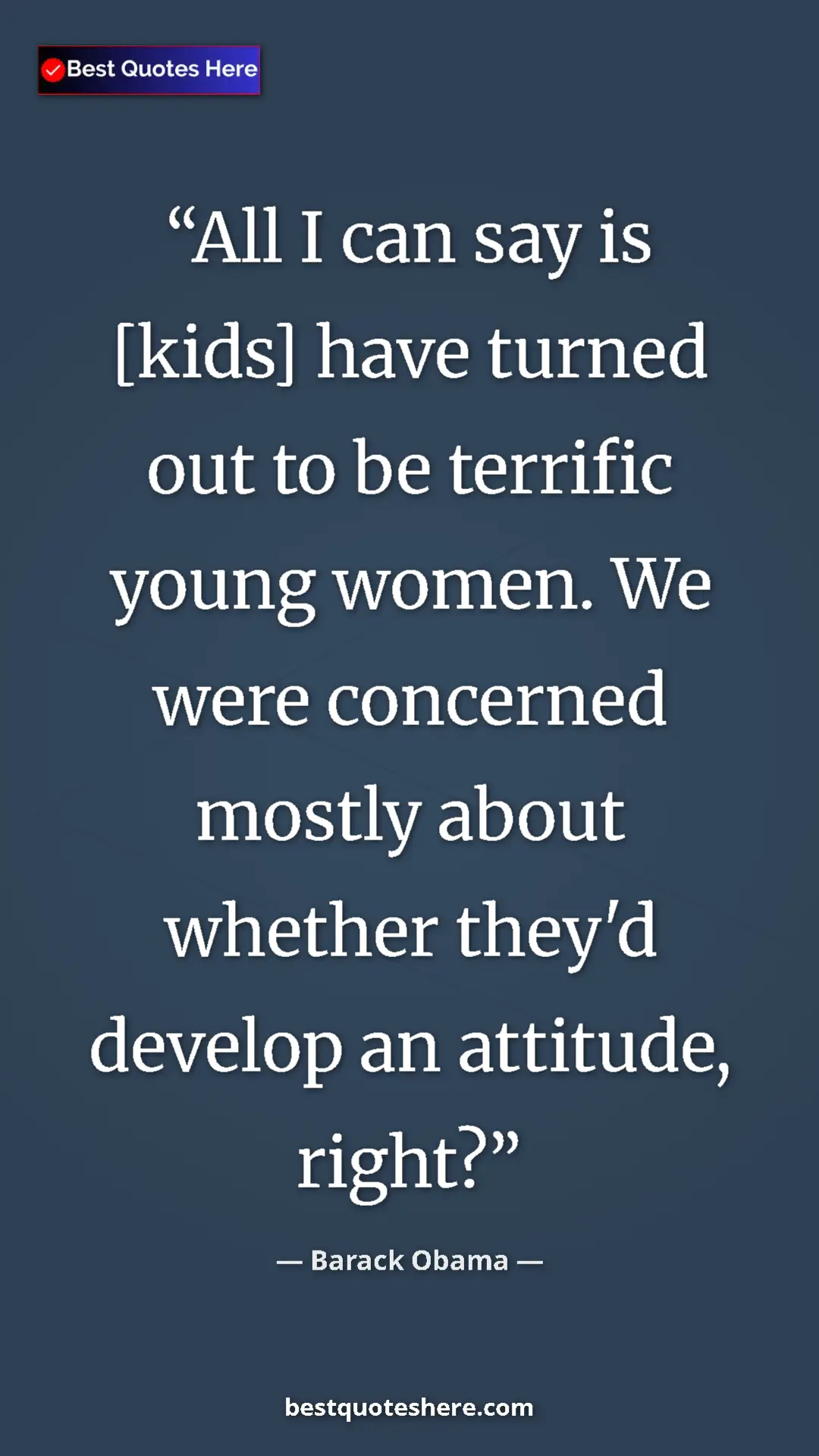 Pinterest quote poster by Barack Obama: "All I can say is [kids] have turned out to be terrific..."