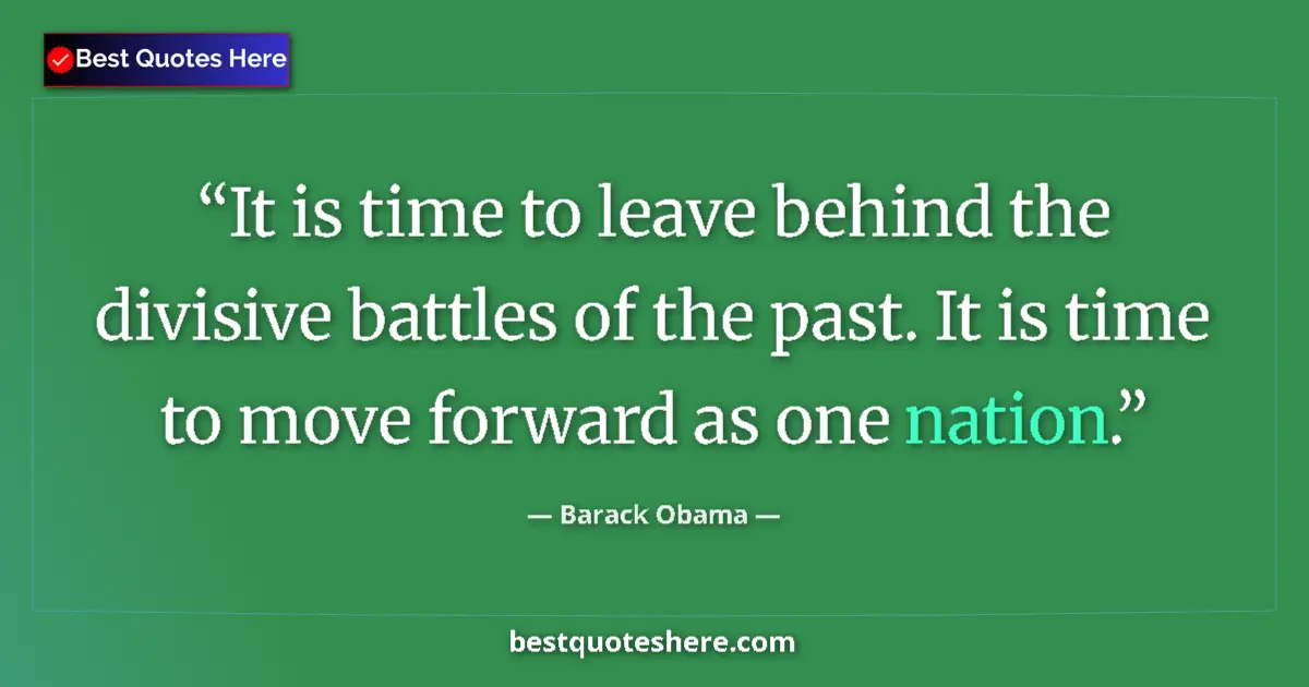 Barack Obama quote: "It is time to leave behind the divisive battles of the..."