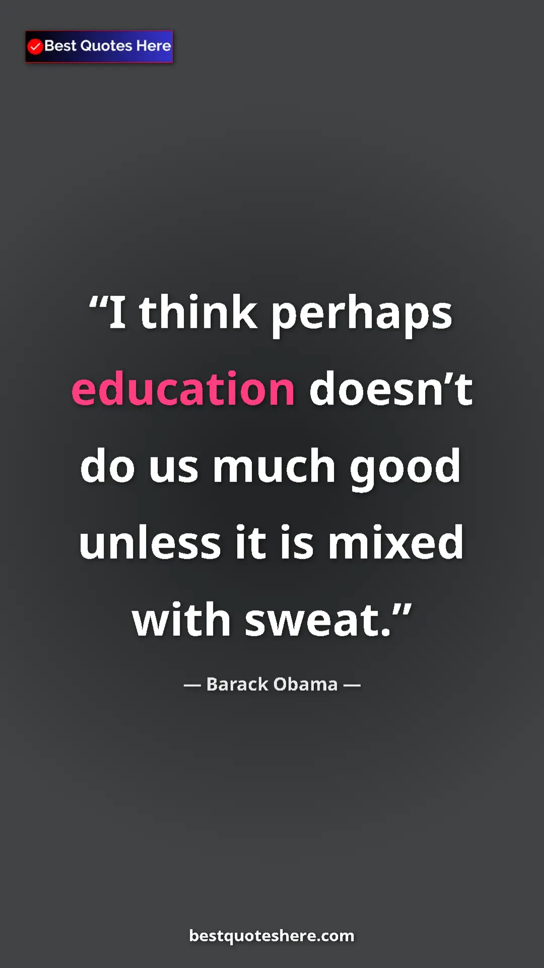 Pinterest quote poster by Barack Obama: "I think perhaps education doesn’t do us much good unless it..."