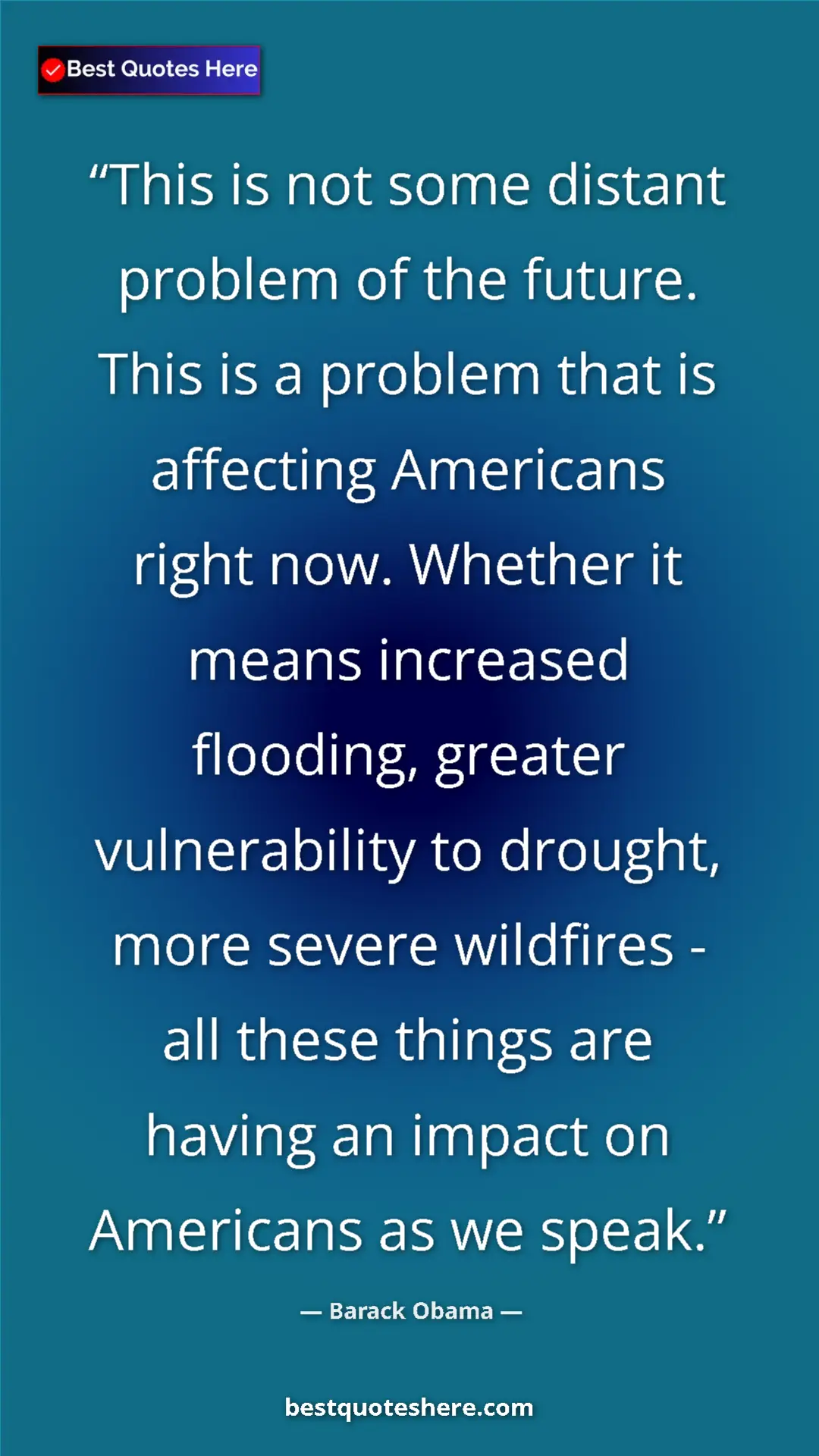 Barack Obama Quote Card: "This is not some distant problem of the future. This is a..." Pinterest quote poster by Barack Obama: "This is not some distant problem of the future. This is a..."