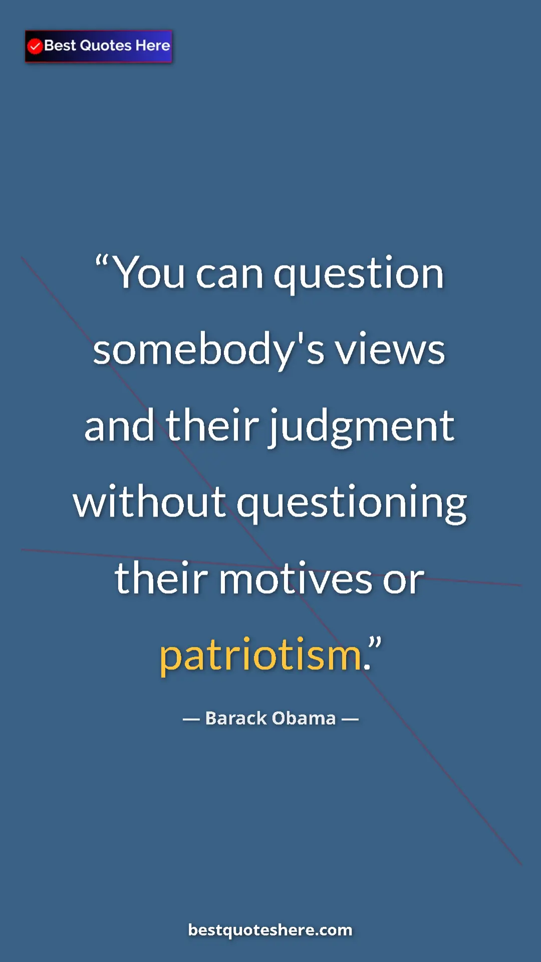 Barack Obama Quote Card: "You can question somebody's views and their judgment..." Pinterest quote poster by Barack Obama: "You can question somebody's views and their judgment..."
